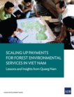 Image for Scaling Up Payments for Forest Environmental Services in Viet Nam: Lessons and Insights from Quang Nam.