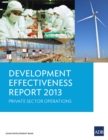 Image for Development Effectiveness Report 2013: Private Sector Operations.