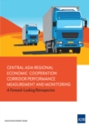 Image for Central Asia Regional Economic Cooperation Corridor Performance Measurement and Monitoring: A Forward-Looking Retrospective.