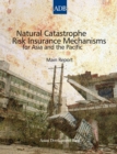 Image for Natural Catastrophe Risk Insurance Mechanisms for Asia and the Pacific: Main Report.