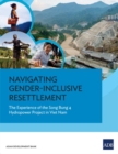 Image for Navigating Gender-Inclusive Resettlement : The Experience of the Song Bung 4 Hydropower Project in Viet Nam