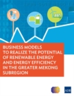 Image for Business Models to Realize the Potential of Renewable Energy and Energy Efficiency in the Greater Mekong Subregion