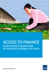 Image for Access to Finance: Microfinance Innovations in the People&#39;s Republic of China.