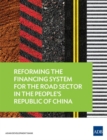 Image for Reforming the Financing System for the Road Sector in the People&#39;s Republic of China