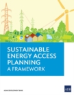 Image for Sustainable Energy Access Planning : A Framework