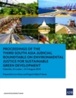 Image for Proceedings of the Third South Asia Judicial Roundtable on Environmental Justice for Sustainable Green Development : Colombo, Sri Lanka, 8-9 August 2014
