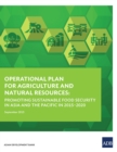 Image for Operational Plan for Agriculture and Natural Resources: Promoting Sustainable Food Security in Asia and the Pacific in 2015-2020.