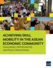 Image for Achieving Skill Mobility in the ASEAN Economic Community : Challenges, Opportunities, and Policy Implications