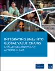 Image for Integrating SMEs into Global Value Chains: Challenges and Policy Actions in Asia.