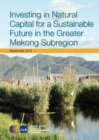 Image for Investing in Natural Capital for a Sustainable Future in the Greater Mekong Subregion.