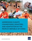 Image for Addressing Climate Change Risks, Disasters, and Adaptation in the People&#39;s Republic of China