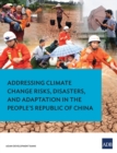 Image for Addressing Climate Change Risks, Disasters and Adaptation in the People&#39;s Republic of China.