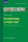 Image for Reconstructing a Fragile State: Institutional Strengthening of the Ministry of Infrastructure Development in Solomon Islands