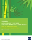 Image for Fourth ASEAN Chief Justices&#39; Roundtable on Environment : Role of the Judiciary in Environmental Protection - The Proceedings