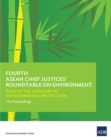 Image for Fourth ASEAN Chief Justices&#39; Roundtable on Environment: Role of the Judiciary in Environmental Protection-The Proceedings.