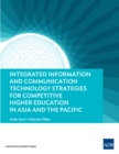 Image for Integrated Information and Communication Technology Strategies for Competitive Higher Education in Asia and the Pacific
