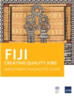 Image for Fiji: Creating Quality Jobs : Employment Diagnostic Study