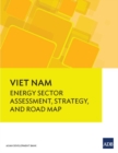 Image for Viet Nam : Energy Sector Assessment, Strategy, and Road Map