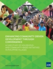 Image for Enhancing Community-Driven Development through Convergence : A Case Study of Household- and Community-Based Initiatives in Philippine Villages