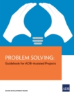 Image for Problem Solving: Guidebook for ADB-Assisted Projects.