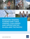 Image for Emissions Trading Schemes and Their Linking : Challenges and Opportunities in Asia and the Pacific