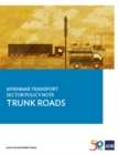 Image for Myanmar Transport Sector Policy Note: Trunk Roads