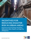 Image for Incentives for Reducing Disaster Risk in Urban Areas: Experiences from Da Nang (Viet Nam), Kathmandu Valley (Nepal), and Naga City (Philippines).