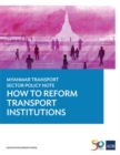 Image for Myanmar Transport Sector Policy Note: How to Reform Transport Institutions