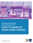 Image for Myanmar Transport Sector Policy Note: How to Improve Road User Charges