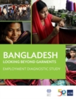 Image for Bangladesh: Looking Beyond Garments : Employment Diagnostic Study
