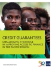 Image for Credit Guarantees : Challenging Their Role in Improving Access to Finance in the Pacific Region