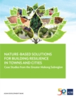 Image for Nature-Based Solutions for Building Resilience in Towns and Cities: Case Studies from the Greater Mekong Subregion.