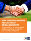 Image for Reinventing Mutual Recognition Arrangements: Lessons from International Experiences and Insights for the ASEAN Region