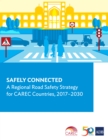 Image for Safely Connected: A Regional Road Safety Strategy for CAREC Countries, 2017-2030.
