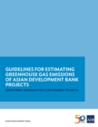 Image for Guidelines for Estimating Greenhouse Gas Emissions of ADB Projects: Additional Guidance for Clean Energy Projects.