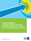 Image for Transforming Towards a High-Income People&#39;s Republic of China: Challenges and Recommendations.