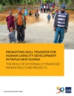 Image for Promoting Skill Transfer for Human Capacity Development in Papua New Guinea: The Role of Externally Financed Infrastructure Projects.