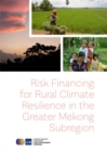 Image for Risk Financing for Rural Climate Resilience in the Greater Mekong Subregion