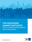 Image for The Asian Bond Markets Initiative : Policymaker Achievements and Challenges