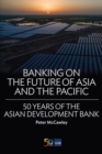 Image for Banking on the Future of Asia and the Pacific