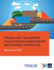 Image for Trade and Transport Facilitation Monitoring Mechanism in Bhutan : Baseline Study