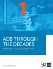 Image for ADB Through the Decades: ADB&#39;s First Decade (1966-1976).