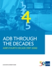 Image for ADB Through the Decades: ADB&#39;s Fourth Decade (1997-2006).