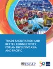 Image for Trade Facilitation and Better Connectivity for an Inclusive Asia and Pacific.