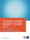 Image for ASEAN+3 Bond Market Guide 2017: Lao People&#39;s Democratic Republic