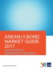 Image for ASEAN+3 Bond Market Guide 2017: Lao People&#39;s Democratic Republic.