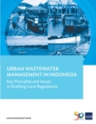 Image for Urban Wastewater Management in Indonesia : Key Principles and Issues in Drafting Local Regulations