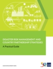 Image for Disaster Risk Management and Country Partnership Strategies: A Practical Guide.