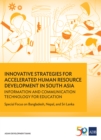 Image for Innovative Strategies for Accelerated Human Resources Development in South Asia: Information and Communication Technology for Education: Special Focus on Bangladesh, Nepal, and Sri Lanka.