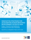 Image for Innovative Strategies for Accelerated Human Resources Development in South Asia: Public-Private Partnerships for Education and Training: Special Focus on Bangladesh, Nepal, and Sri Lanka.